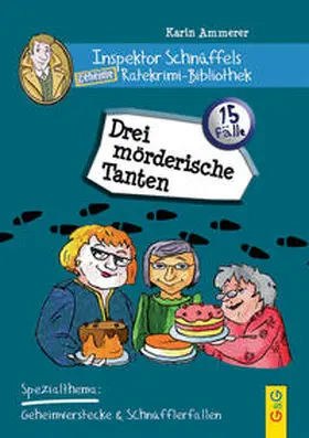 Ammerer |  Inspektor Schnüffels geheime Ratekrimi Bibliothek - Drei mörderische Tanten | Buch |  Sack Fachmedien