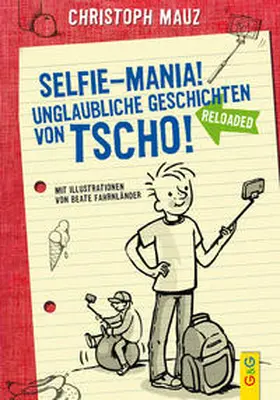 Mauz |  Selfie-Mania! Unglaubliche Geschichten von Tscho! | Buch |  Sack Fachmedien