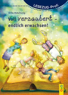Motschiunig |  LESEZUG/Profi: Voll verzaubert - endlich erwachsen! | Buch |  Sack Fachmedien