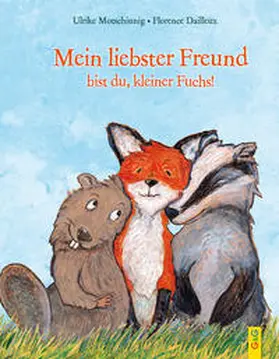 Motschiunig |  Mein liebster Freund bist du, kleiner Fuchs! | Buch |  Sack Fachmedien