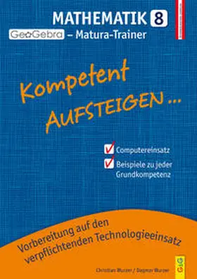 Wurzer | Kompetent Aufsteigen Mathematik 8 - GeoGebra Matura-Trainer | Buch | 978-3-7074-2138-5 | www.sack.de