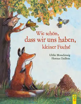 Motschiunig |  Wie schön, dass wir uns haben, kleiner Fuchs! | Buch |  Sack Fachmedien