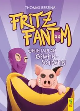 Brezina | Fritz Fantom – Geheimplan Gemein-Schwein | Buch | 978-3-7074-2453-9 | www.sack.de