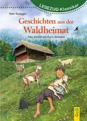 Ammerer |  LESEZUG/Klassiker: Peter Rosegger - Geschichten aus der Waldheimat | Buch |  Sack Fachmedien