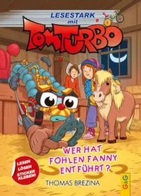 Brezina |  Tom Turbo - Lesestark - Wer hat Fohlen Fanny entführt? | Buch |  Sack Fachmedien