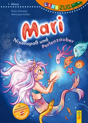 Ammerer |  LESEZUG/1. Klasse: Mari - Nixenspaß und Perlenzauber | Buch |  Sack Fachmedien