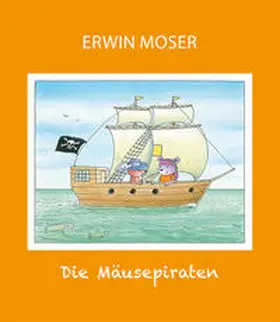 Moser |  Die Mäusepiraten | Buch |  Sack Fachmedien