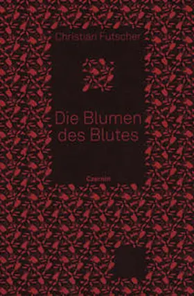 Futscher |  Die Blumen des Blutes | Buch |  Sack Fachmedien