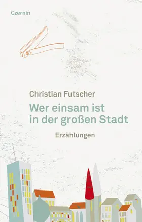 Futscher |  Wer einsam ist in der großen Stadt | eBook | Sack Fachmedien