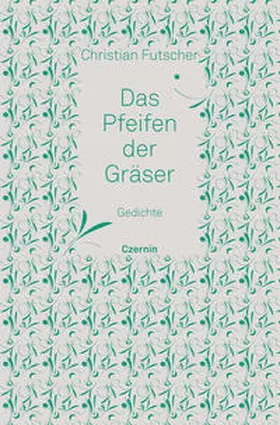 Futscher |  Das Pfeifen der Gräser | Buch |  Sack Fachmedien