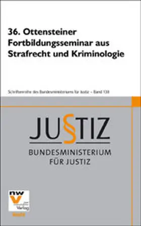 Bundesministerium für Justiz |  36. Ottensteiner Fortbildungsseminar aus Strafrecht und Kriminologie | Buch |  Sack Fachmedien