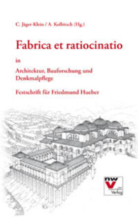 Jäger-Klein / Kolbitsch | Fabrica et ratiocinatio in Architektur, Bauforschung und Denkmalpflege | Buch | 978-3-7083-0757-2 | sack.de
