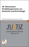 Bundesministerium für Justiz |  40. Ottensteiner Fortbildungsseminar aus Strafrecht und Kriminologie | Buch |  Sack Fachmedien