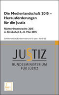 Bundesministerium für Justiz |  Die Medienlandschaft 2015 – Herausforderungen für die Justiz | Buch |  Sack Fachmedien