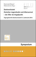 Martinek / Mazal / Wetscherek |  Denkwerkstatt: Zwischen Jugendwahn und Altersarmut – der 50er als Angelpunkt | Buch |  Sack Fachmedien