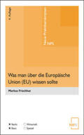 Frischhut |  Was man über die Europäische Union (EU) wissen sollte | Buch |  Sack Fachmedien