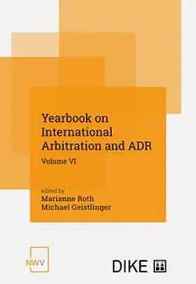Roth / Geistlinger |  Yearbook on International Arbitration and ADR Volume VI | Buch |  Sack Fachmedien