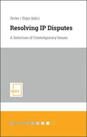 Zeiler / Zojer |  Resolving IP Disputes | Buch |  Sack Fachmedien