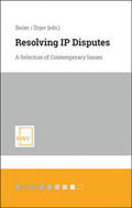 Zeiler / Zojer |  Resolving IP Disputes | Buch |  Sack Fachmedien