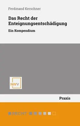 Kerschner |  Das Recht der Enteignungsentschädigung | Buch |  Sack Fachmedien
