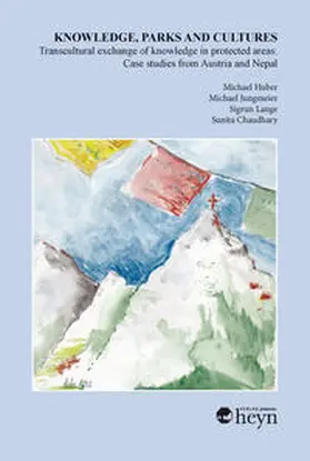 Huber / Jungmeier / Lange |  Knowledge, Parks and Cultures/Transcultural exchange of knowledge in protected areas: Case studies from Austria and Nepal | Buch |  Sack Fachmedien