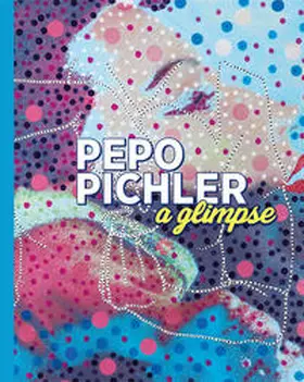Wetzlinger-Grundnig / MMKK / Waitschacher / Wetzlinger-Grundnig |  Pepo Pichler – a glimpse | Buch |  Sack Fachmedien