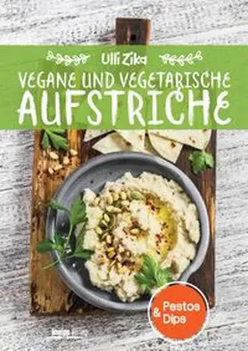 Zika | Vegane und vegetarische Aufstriche | Buch | 978-3-7088-0703-4 | www.sack.de