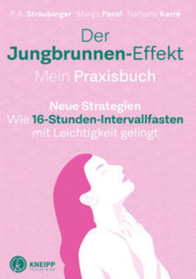 Straubinger / Fensl / Karré | Der Jungbrunnen-Effekt. Mein Praxisbuch | Buch | 978-3-7088-0775-1 | sack.de