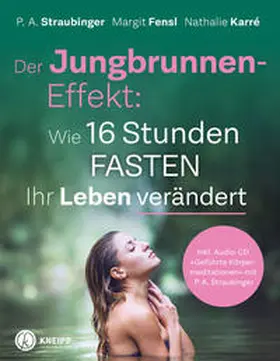 Straubinger / Fensl / Karré |  Der Jungbrunnen-Effekt inkl. Audio CD | Buch |  Sack Fachmedien