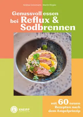Grossmann / Riegler |  Genussvoll essen bei Reflux und Sodbrennen | Buch |  Sack Fachmedien