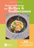 Grossmann / Riegler |  Genussvoll essen bei Reflux und Sodbrennen | Buch |  Sack Fachmedien