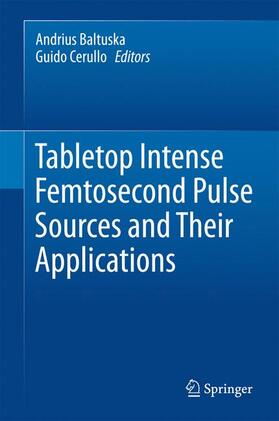 Baltuska / Cerullo | Tabletop Intense Femtosecond Pulse Sources and Their Applications | Buch | 978-3-7091-0111-7 | sack.de
