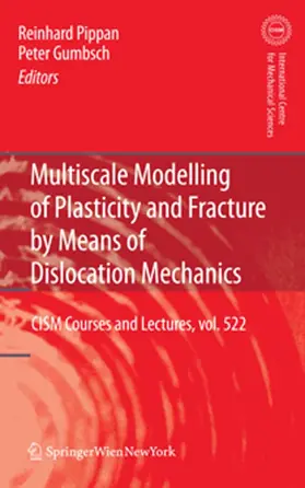 Gumbsch / Pippan | Multiscale Modelling of Plasticity and Fracture by Means of Dislocation Mechanics | E-Book | www.sack.de