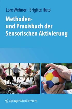 Wehner / Huto | Methoden- und Praxisbuch der Sensorischen Aktivierung | E-Book | sack.de