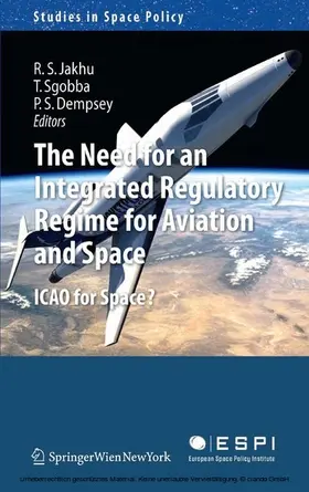 Jakhu / Sgobba / Dempsey | The Need for an Integrated Regulatory Regime for Aviation and Space | E-Book | sack.de