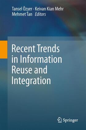 Özyer / Tan / Kianmehr | Recent Trends in Information Reuse and Integration | Buch | 978-3-7091-0737-9 | sack.de