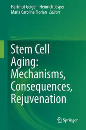 Geiger / Florian / Jasper |  Stem Cell Aging: Mechanisms, Consequences, Rejuvenation | Buch |  Sack Fachmedien
