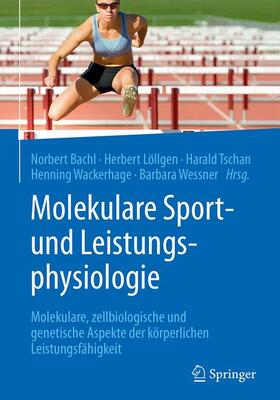 Bachl / Löllgen / Wessner | Molekulare Sport- und Leistungsphysiologie | Buch | 978-3-7091-1590-9 | sack.de
