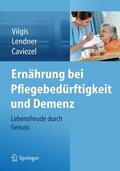 Vilgis / Lendner / Caviezel |  Ernährung bei Pflegebedürftigkeit und Demenz | Buch |  Sack Fachmedien