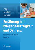 Vilgis / Lendner / Caviezel |  Ernährung bei Pflegebedürftigkeit und Demenz | eBook | Sack Fachmedien