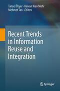 Özyer / Tan / Kianmehr |  Recent Trends in Information Reuse and Integration | Buch |  Sack Fachmedien