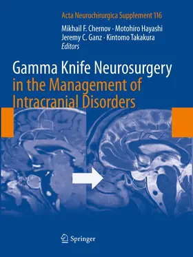 Chernov / Takakura / Hayashi |  Gamma Knife Neurosurgery in the Management of Intracranial Disorders | Buch |  Sack Fachmedien