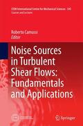 Camussi |  Noise Sources in Turbulent Shear Flows: Fundamentals and Applications | Buch |  Sack Fachmedien