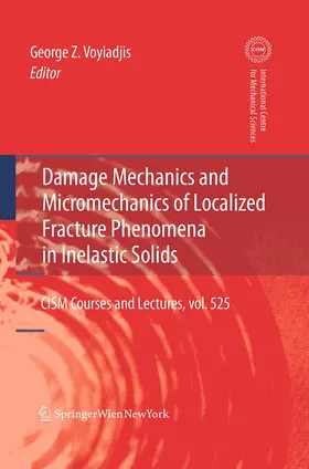Voyiadjis |  Damage Mechanics and Micromechanics of Localized Fracture Phenomena in Inelastic Solids | Buch |  Sack Fachmedien