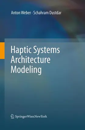 Dustdar / Weber | Haptic Systems Architecture Modeling | Buch | 978-3-7091-1947-1 | sack.de