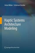 Dustdar / Weber |  Haptic Systems Architecture Modeling | Buch |  Sack Fachmedien