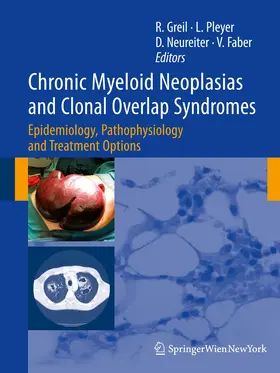 Greil / Pleyer / Neureiter |  Chronic Myeloid Neoplasias and Clonal Overlap Syndromes | Buch |  Sack Fachmedien