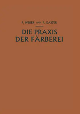 Weber / Gasser |  Die Praxis der Färberei | eBook | Sack Fachmedien