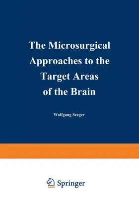 Seeger |  The Microsurgical Approaches to the Target Areas of the Brain | Buch |  Sack Fachmedien
