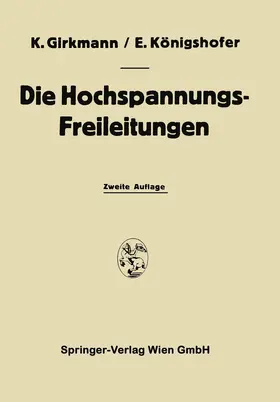 Girkmann / Königshofer |  Die Hochspannungs-Freileitungen | Buch |  Sack Fachmedien
